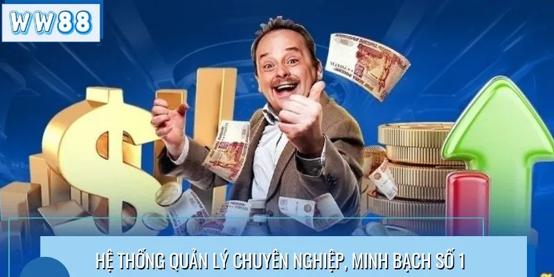 Hệ thống quản lý tại WW88 minh bạch số 1