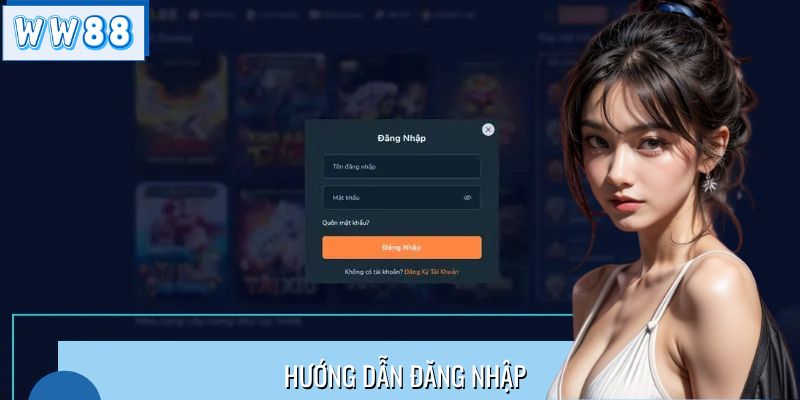 Hướng Dẫn Đăng Nhập WW88 Thành Công 100% Không Bị Chặn